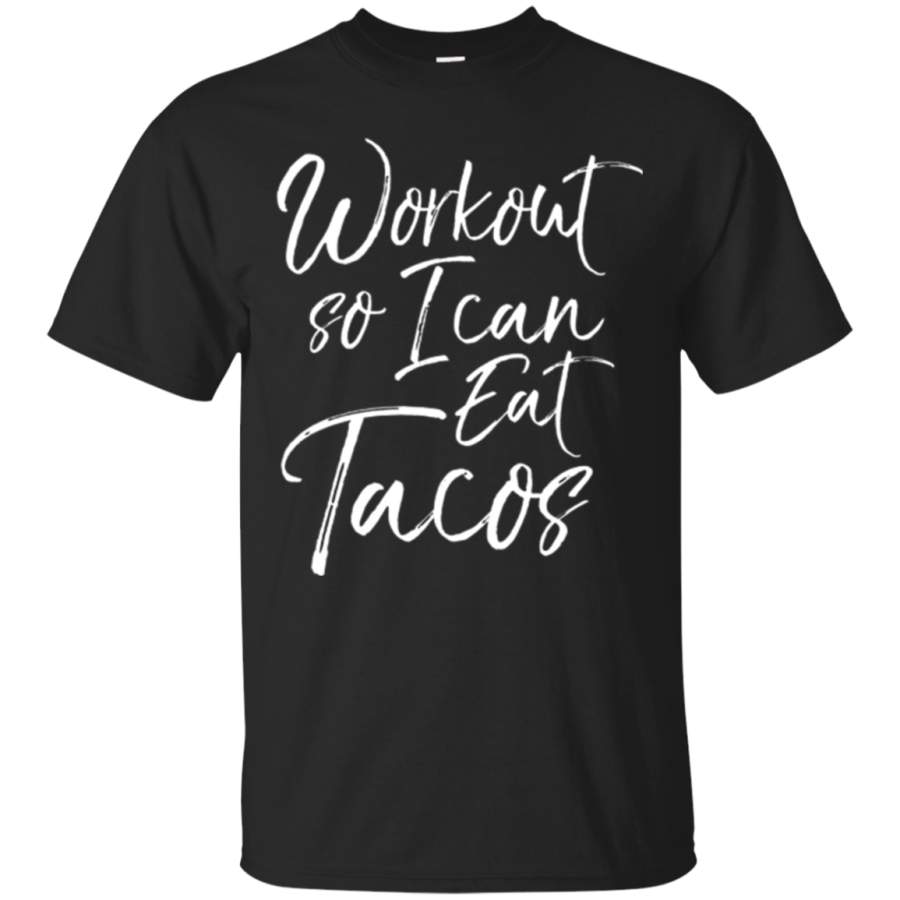 Workout So I Can Eat Tacos Shirt Fitness Lifting Running Tee