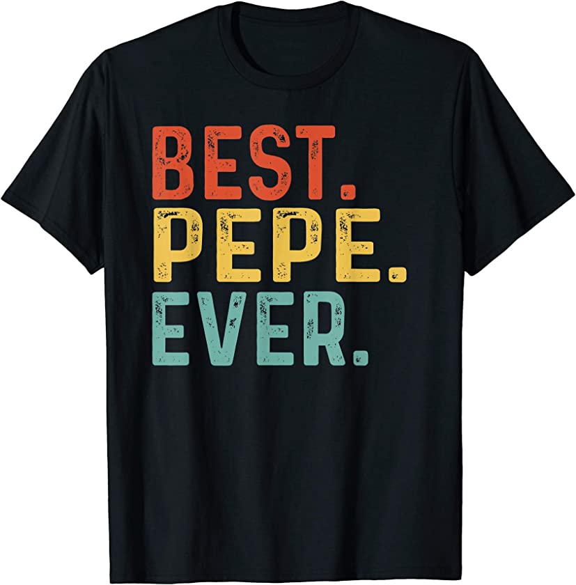 Best Pepe Ever Retro Vintage Unique Gifts for Pepe T-Shirt