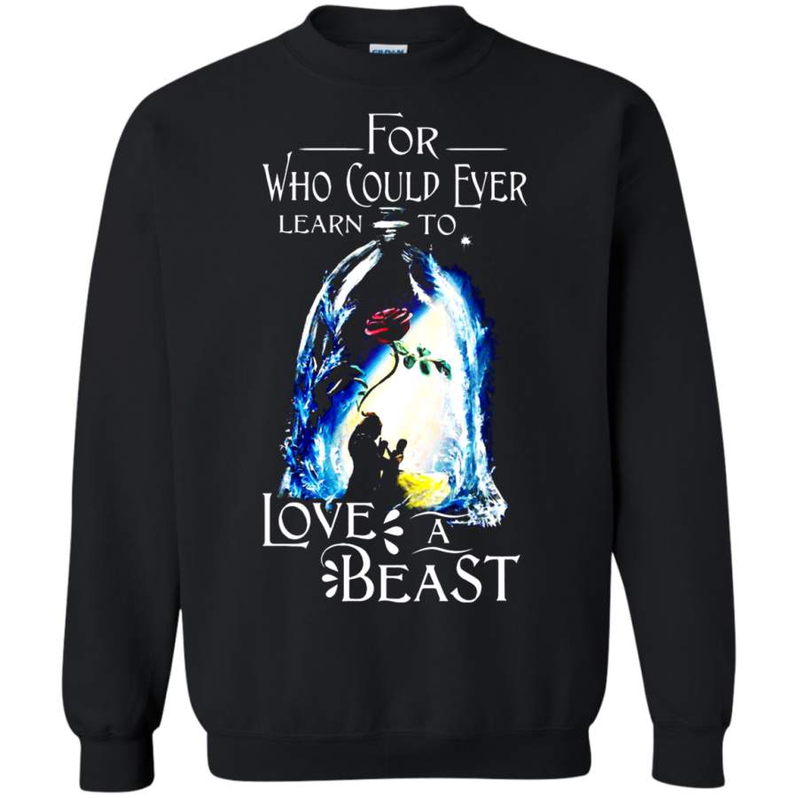 AGR For Who Could Ever Learn To Love A Beast Sweatshirt