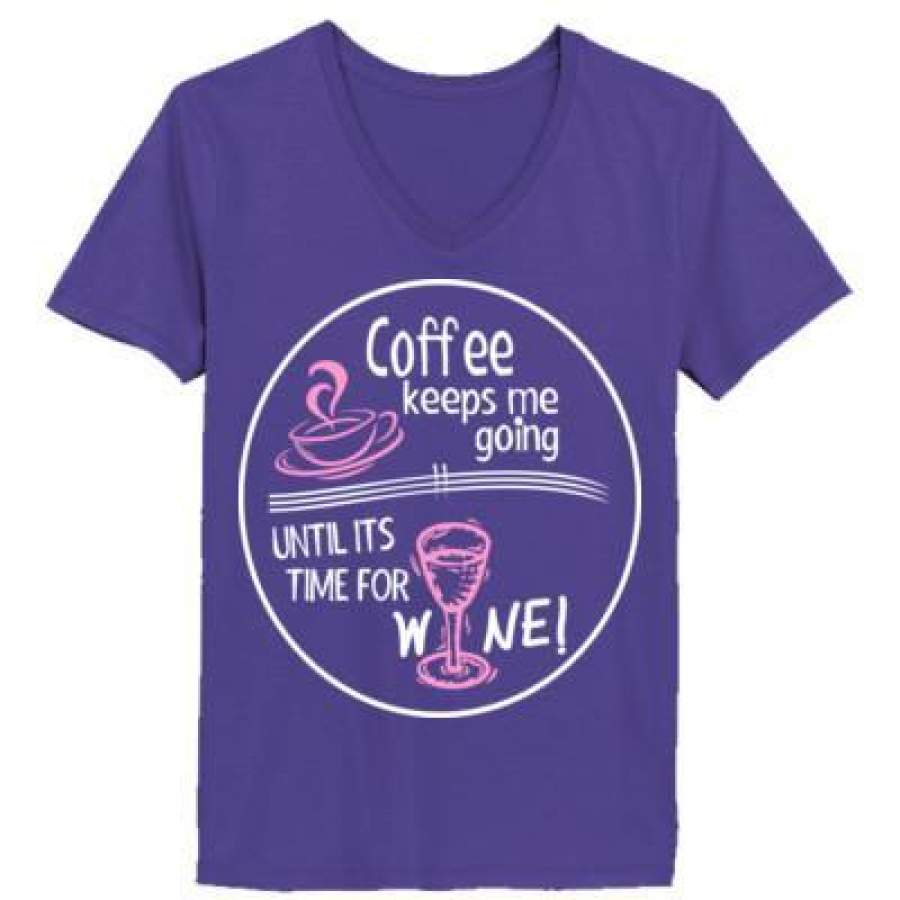 AGR Coffee Keeps Me Going Until Its Time For Wine – Ladies’ V-Neck T-Shirt