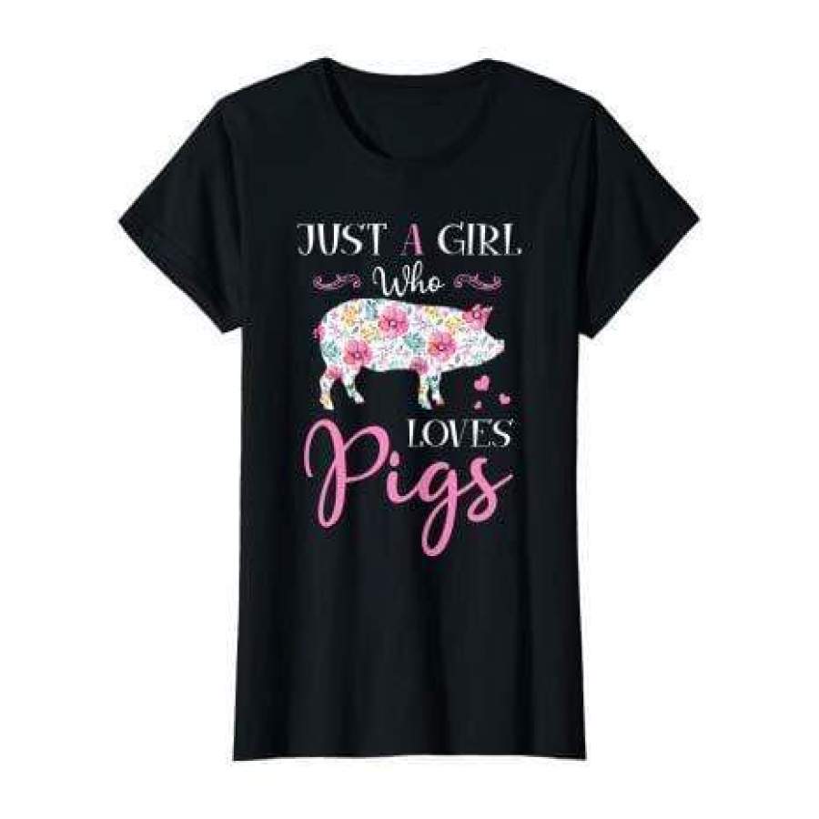 Just A Girl Who Loves Pigs Funny Farmer T-shirt #0909HL