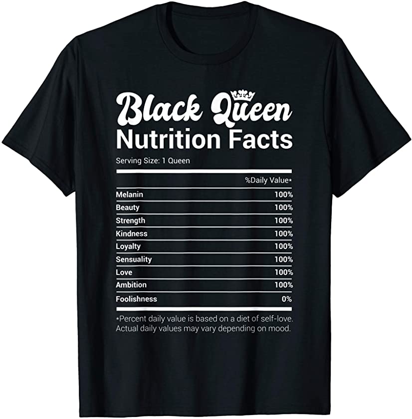 Black Queen Nutrition Facts African American Pride Melanin T-Shirt