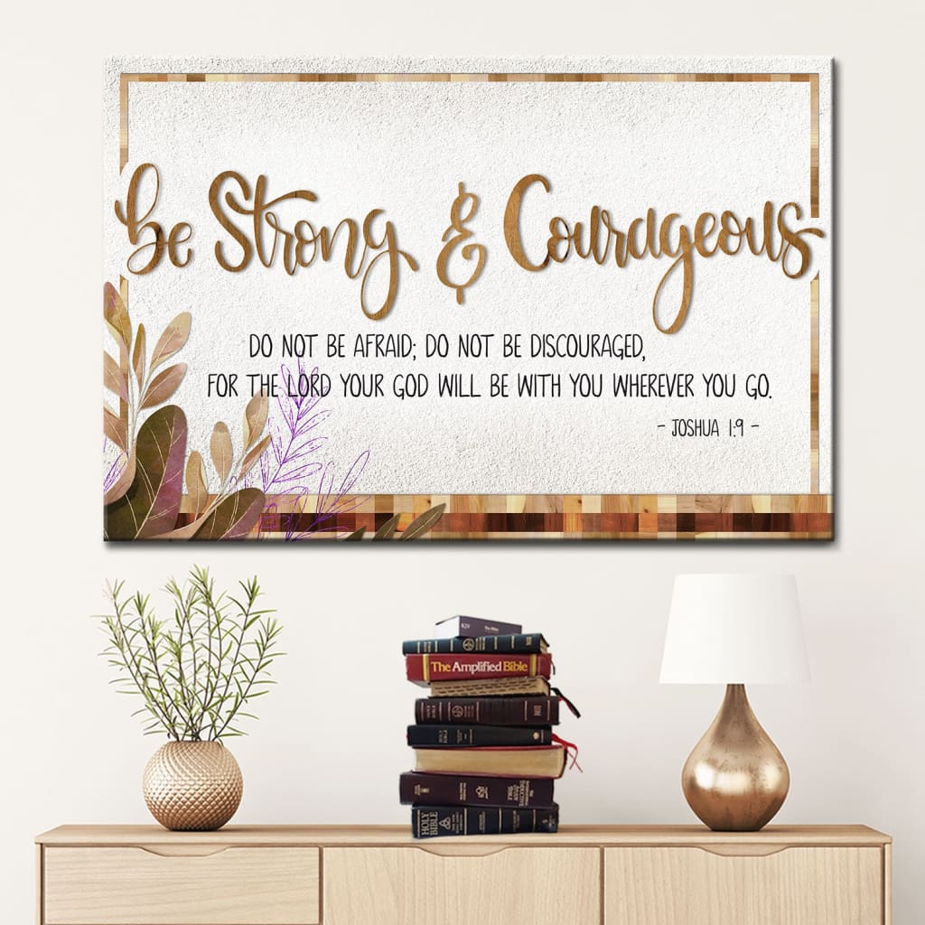 Bible Verse Wall Art: Joshua 1:9 Be Strong And Courageous Christian Wall Art Canvas