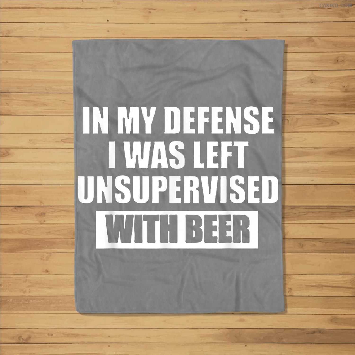 In My Defense I Was Left Unsupervised With Beer Fleece Blanket