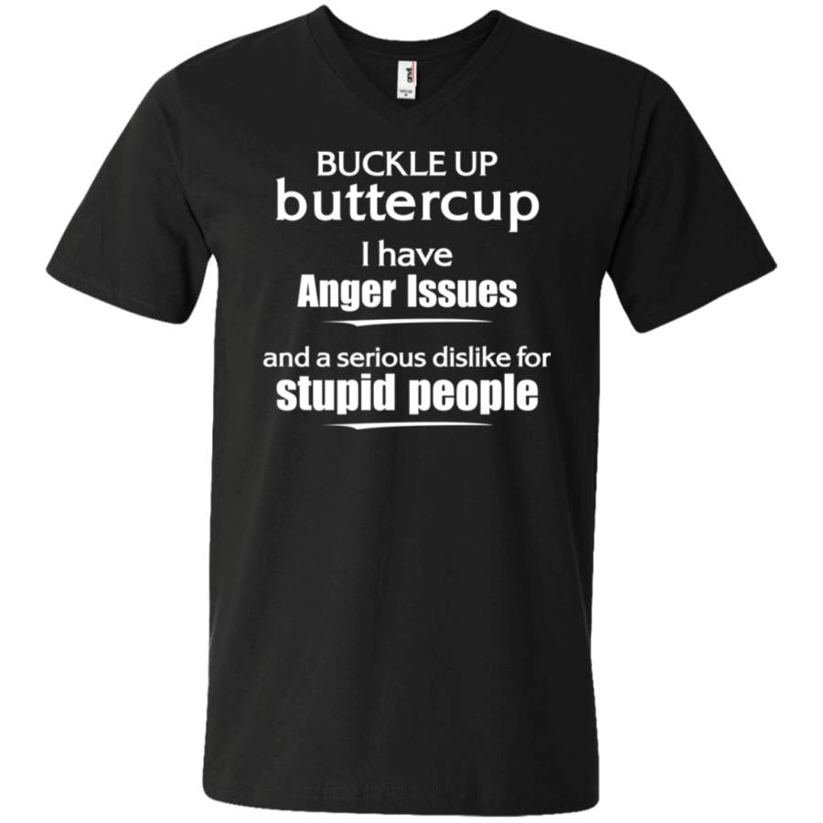 AGR Buckle up buttercup i have anger issues stupid people Unisex V-neck