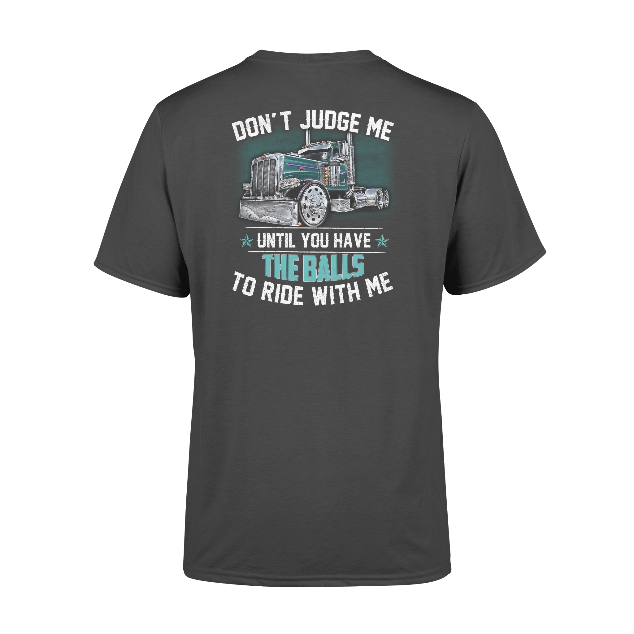 Don’t Judge Me Until You Have The Balls To Ride With Me Trucker Gift – Premium T-shirt