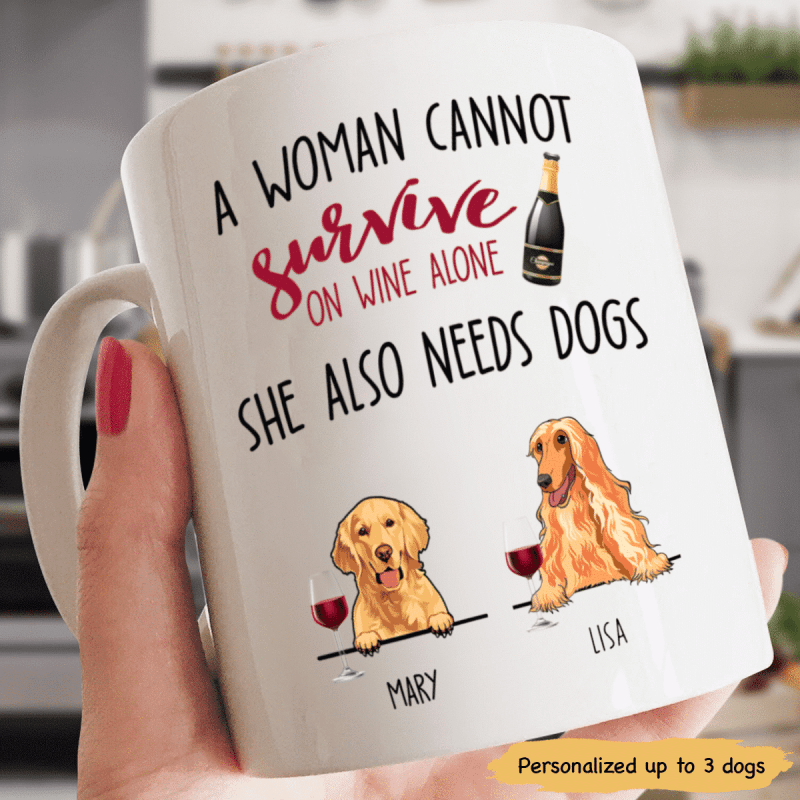 A Woman Can Not Survive On Wine Alone Personalized Gift Mug For Dog Mom