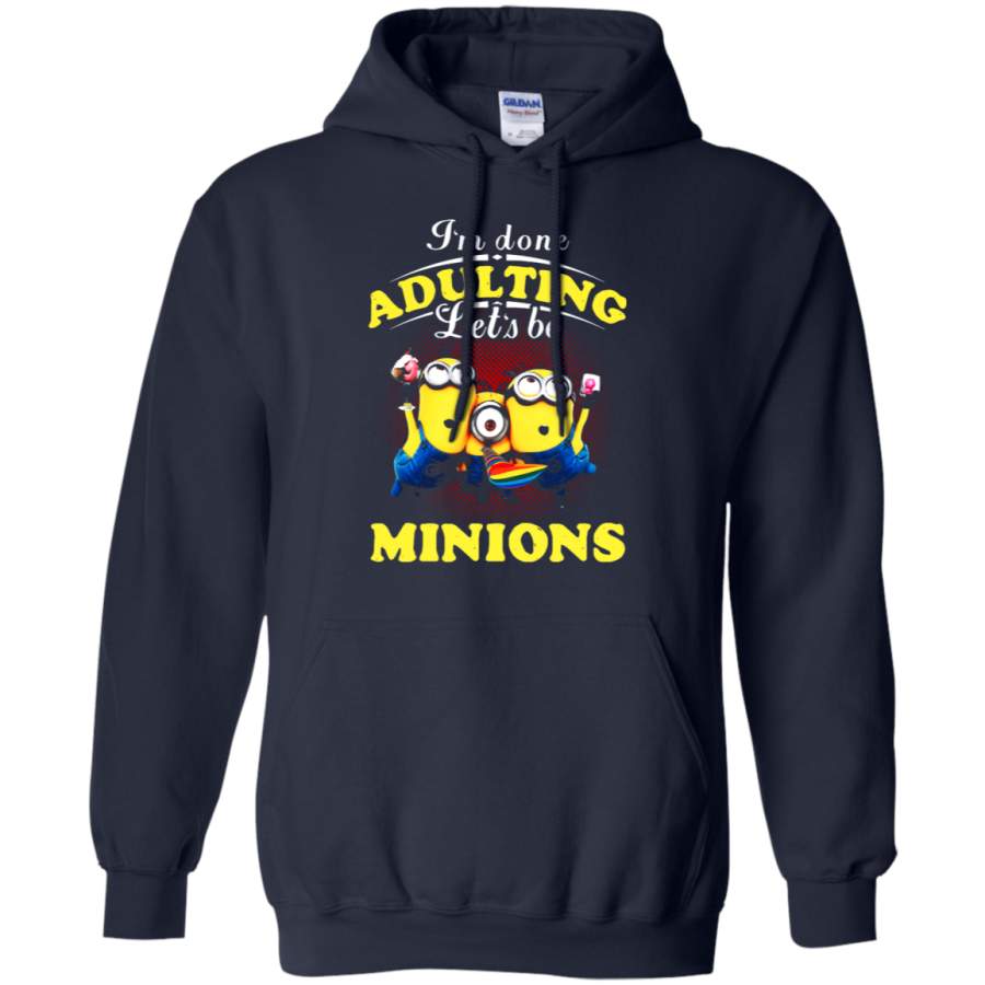 AGR I_m Done Adulting Let_s Be Minions Hoodie