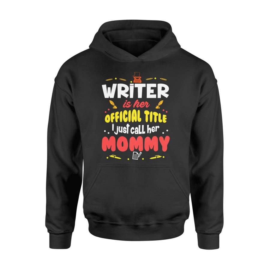 Writer – Baby – I just call her mommy – Standard Hoodie