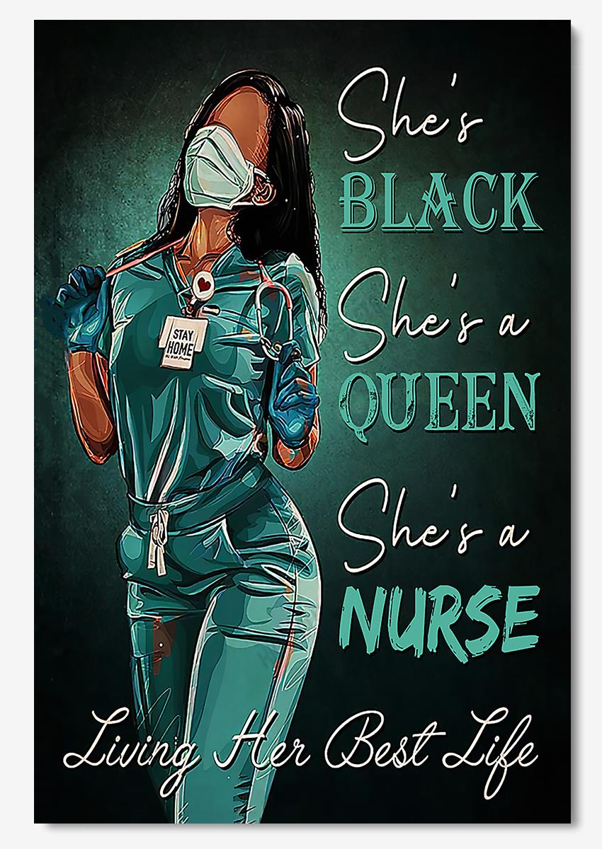 Shes Black Shes A Queen Shes A Nurse Living Her Best Life Wall Art For Black Queen Nurse Hospital Decor Poster