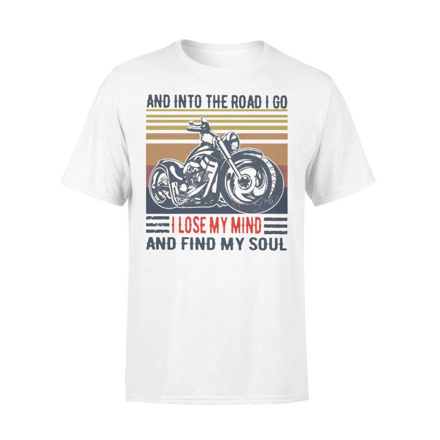 Motorcycle Into The Road I Go I Lose My Mind And Find My Soul Vintage T-shirt