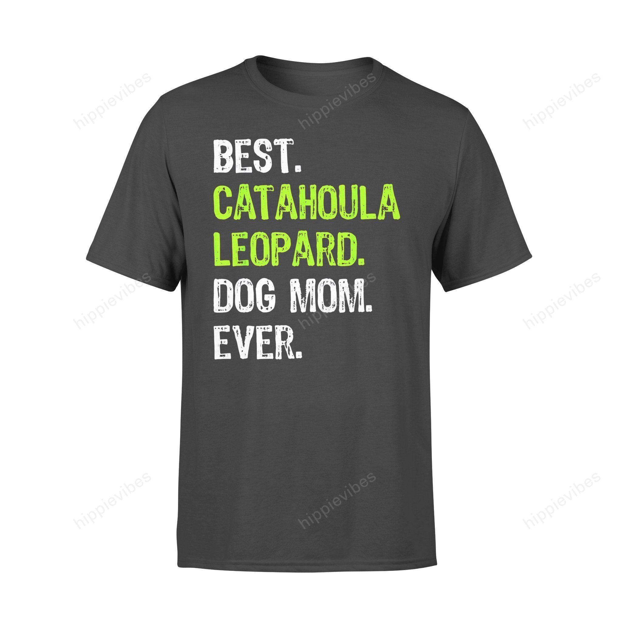 Dog Gift Idea Best Catahoula Leopard Mom Ever Lover T-Shirt – Standard T-Shirt