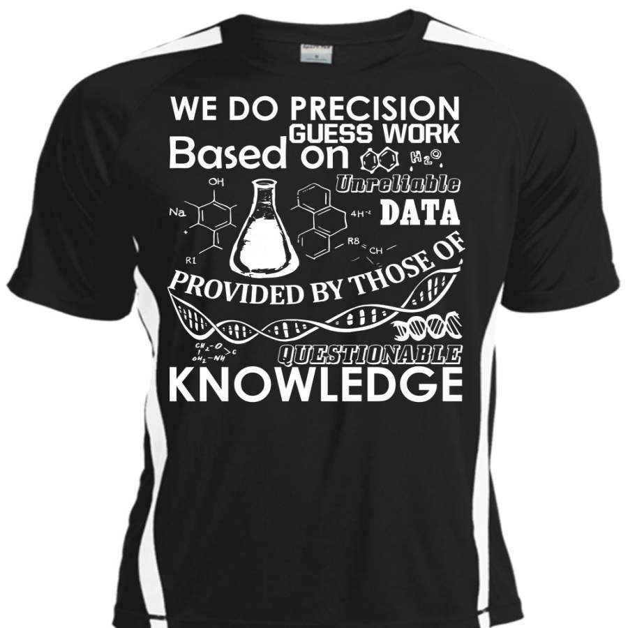 We Do Precision Guesswork T Shirt, Being A Chemistry T Shirt, Cool Shirt