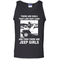 There Are Girls That Like Fast Cars And Then Jeep Girl Tank Top Black S Jeep Aholic Jeep Shirt