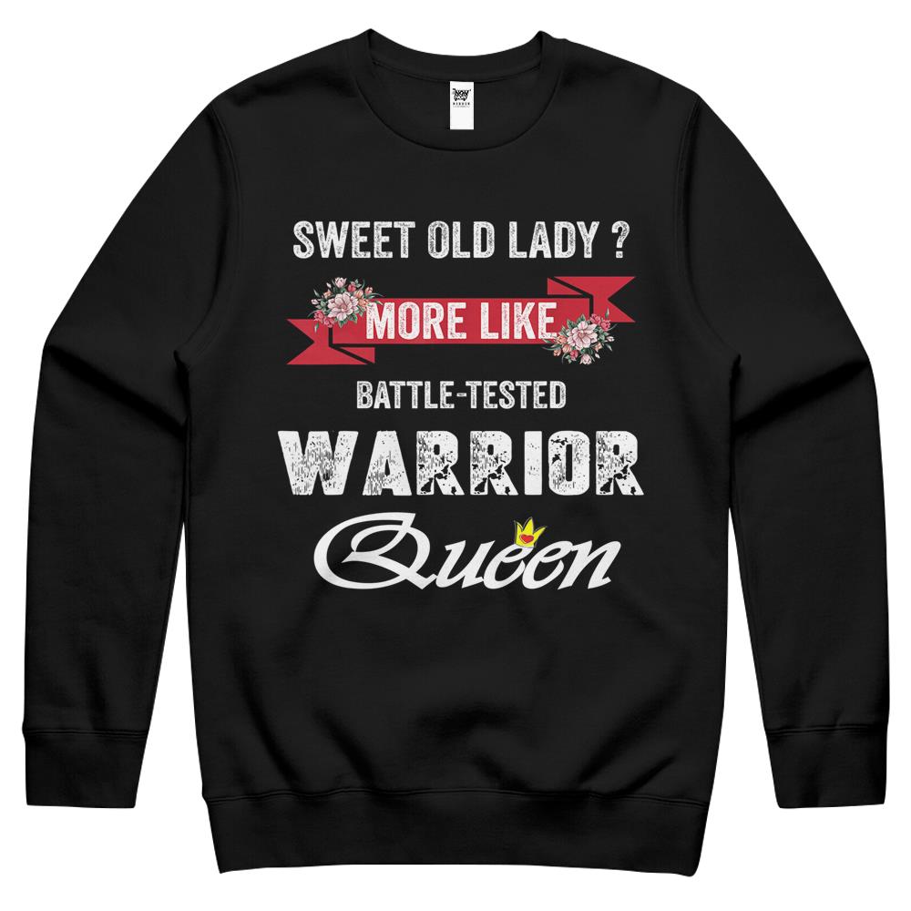 Sweet Old Lady More Like Battle-Tested Warrior Queen Floral Crewneck Sweatshirt