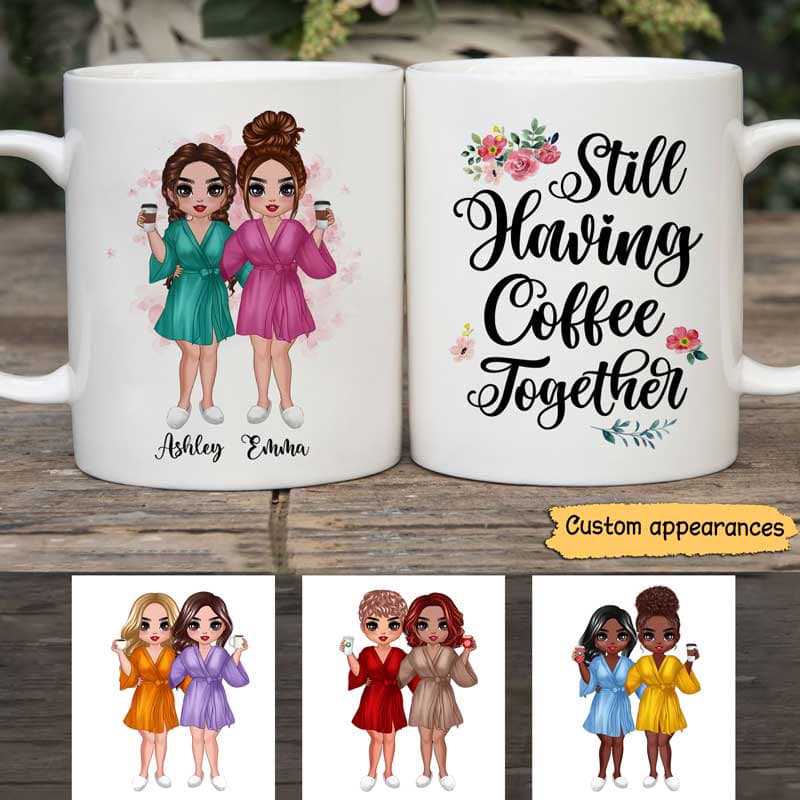 Still Having Coffee Together Best Friends Gift Personalized Mug