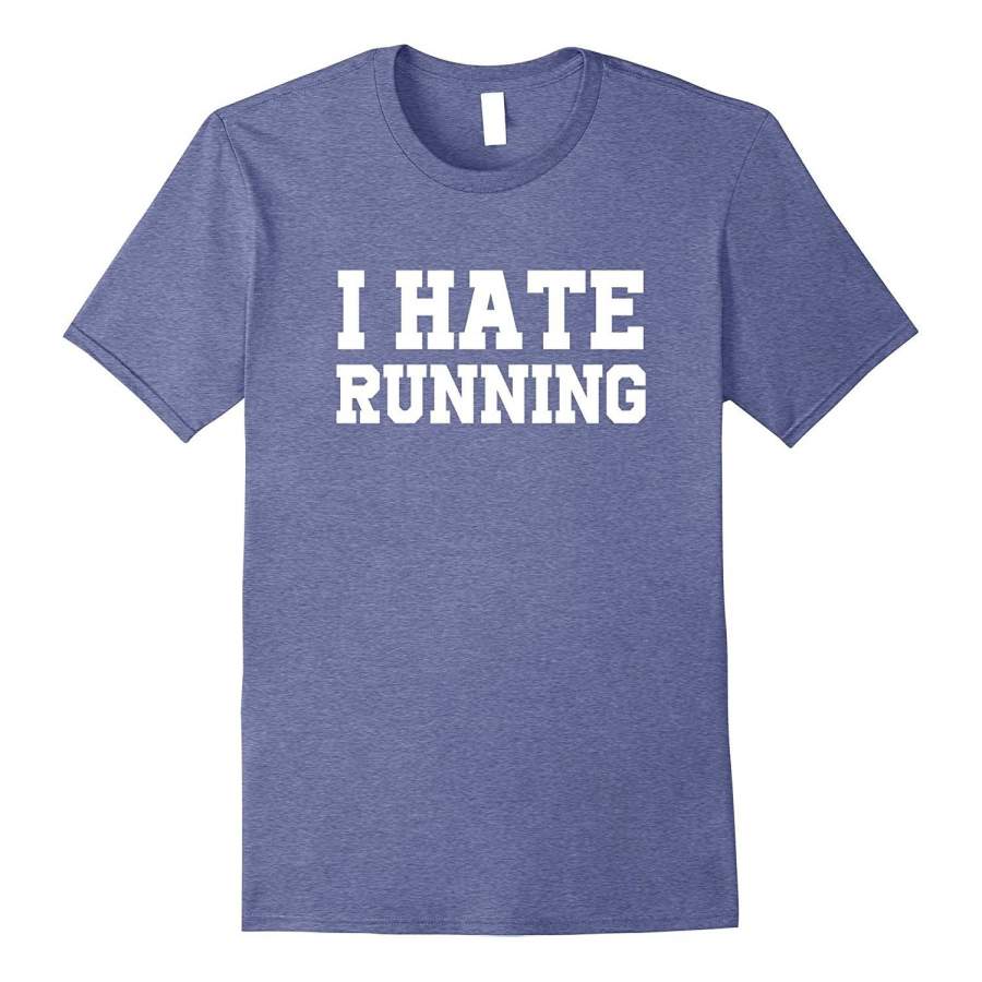 Cheap Summer Fashion T-Shirt I Hate Running Funny T-Shirt