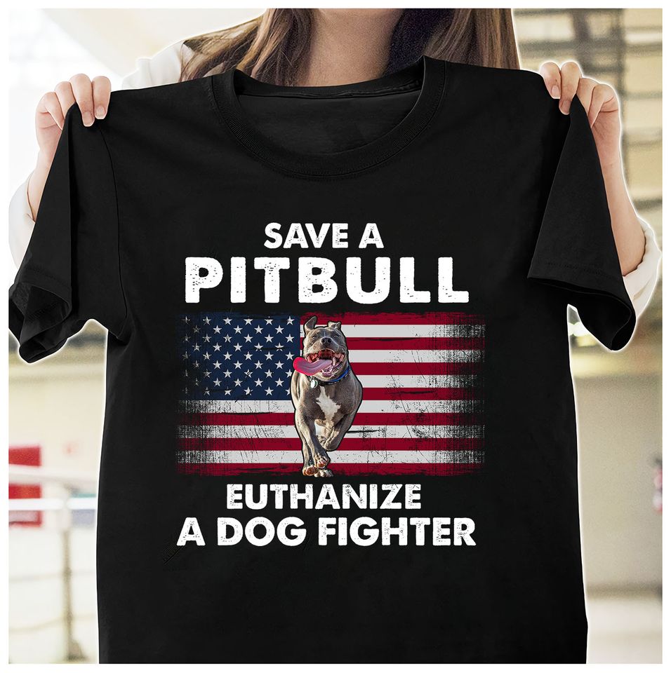 Save A Pitbull Euthanize A Dog Fighter American Flag Gift Standard/Premium T-Shirt