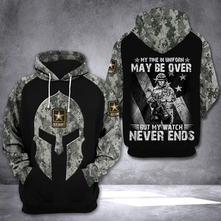 US Army My Time in Uniform May Be Over But My Watch Never Ends 3D Hoodie