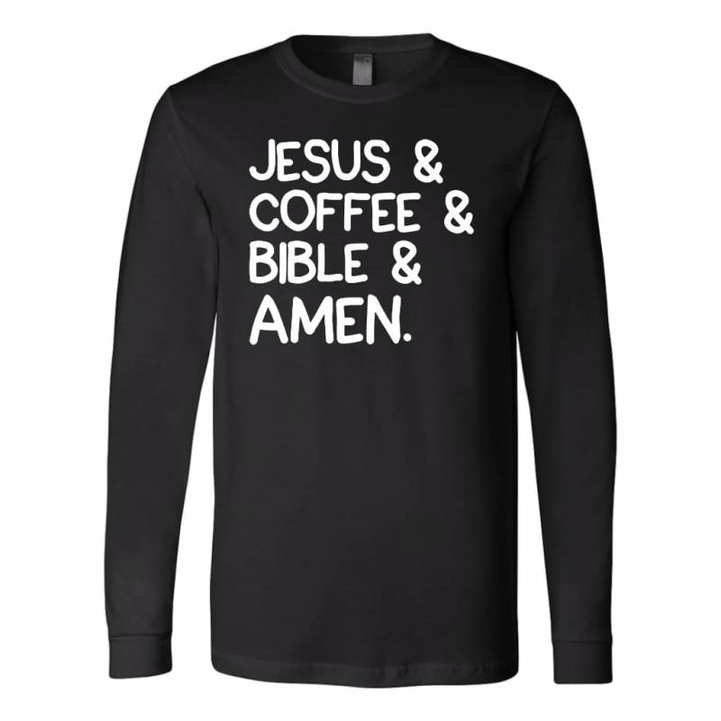 Jesus coffee bible amen long sleeve t-shirt | Christian apparel