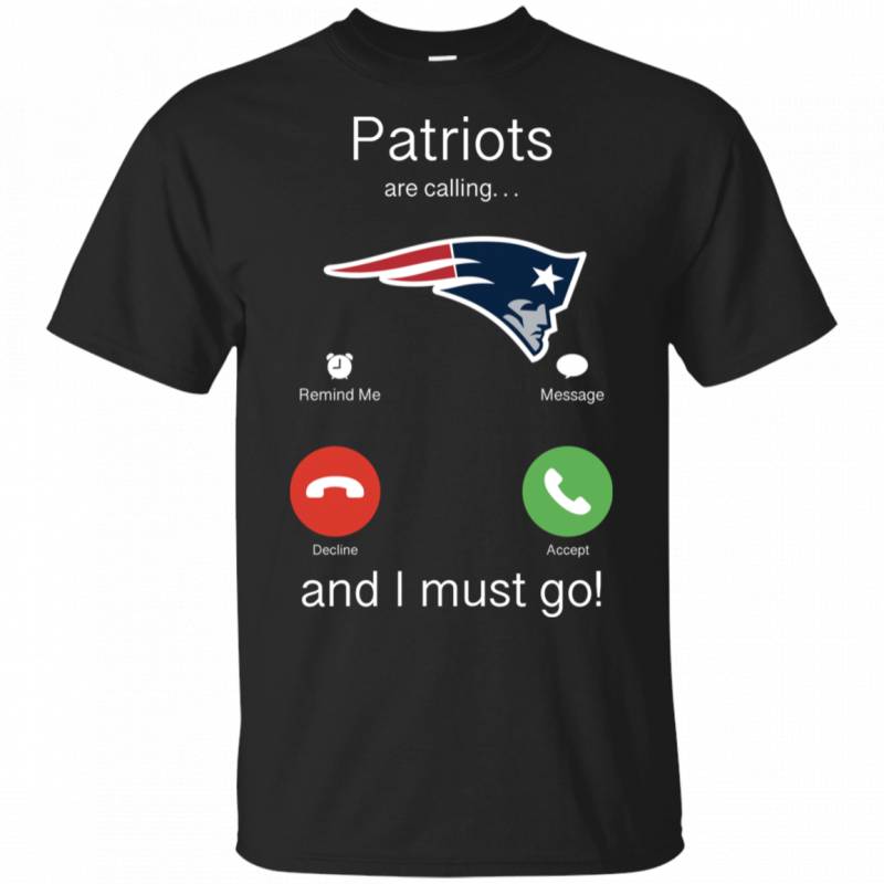 New England Patriots Are Calling and I must Go Shirts