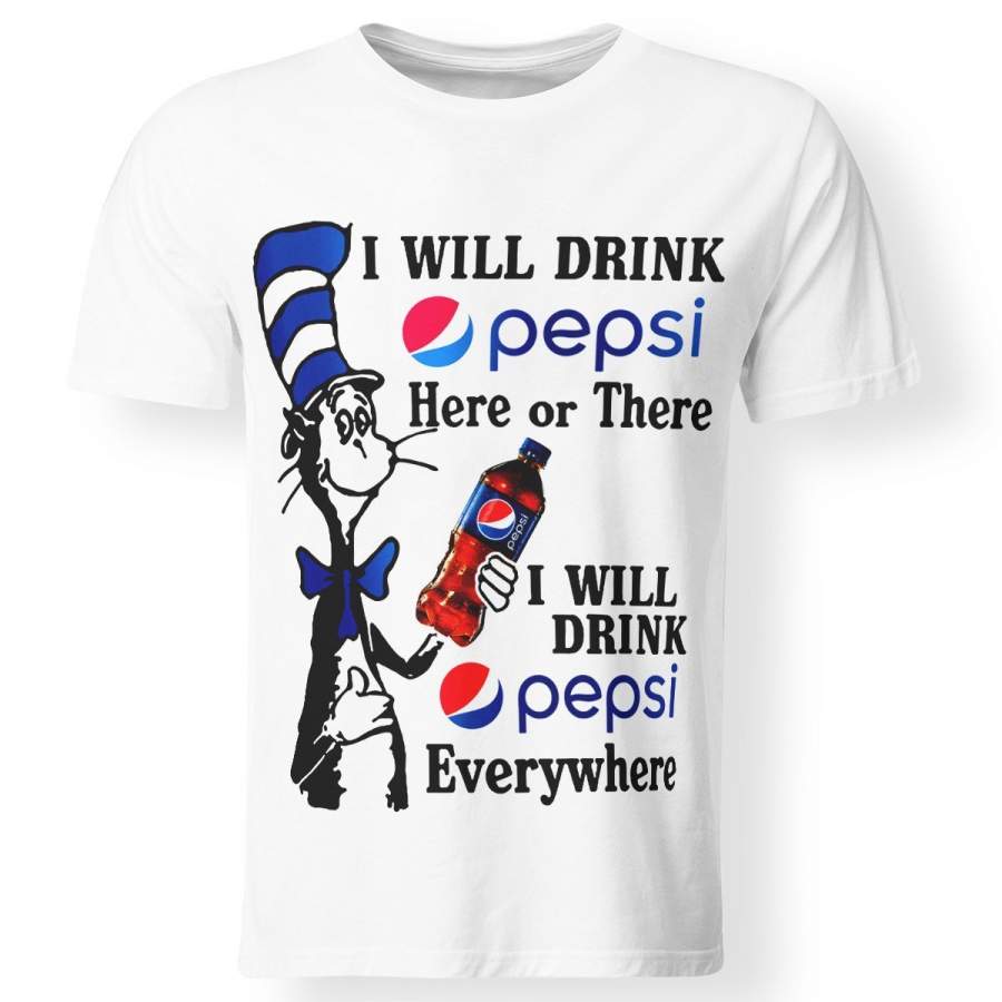 I Will Drink Pepsi Here Or There T-Shirt