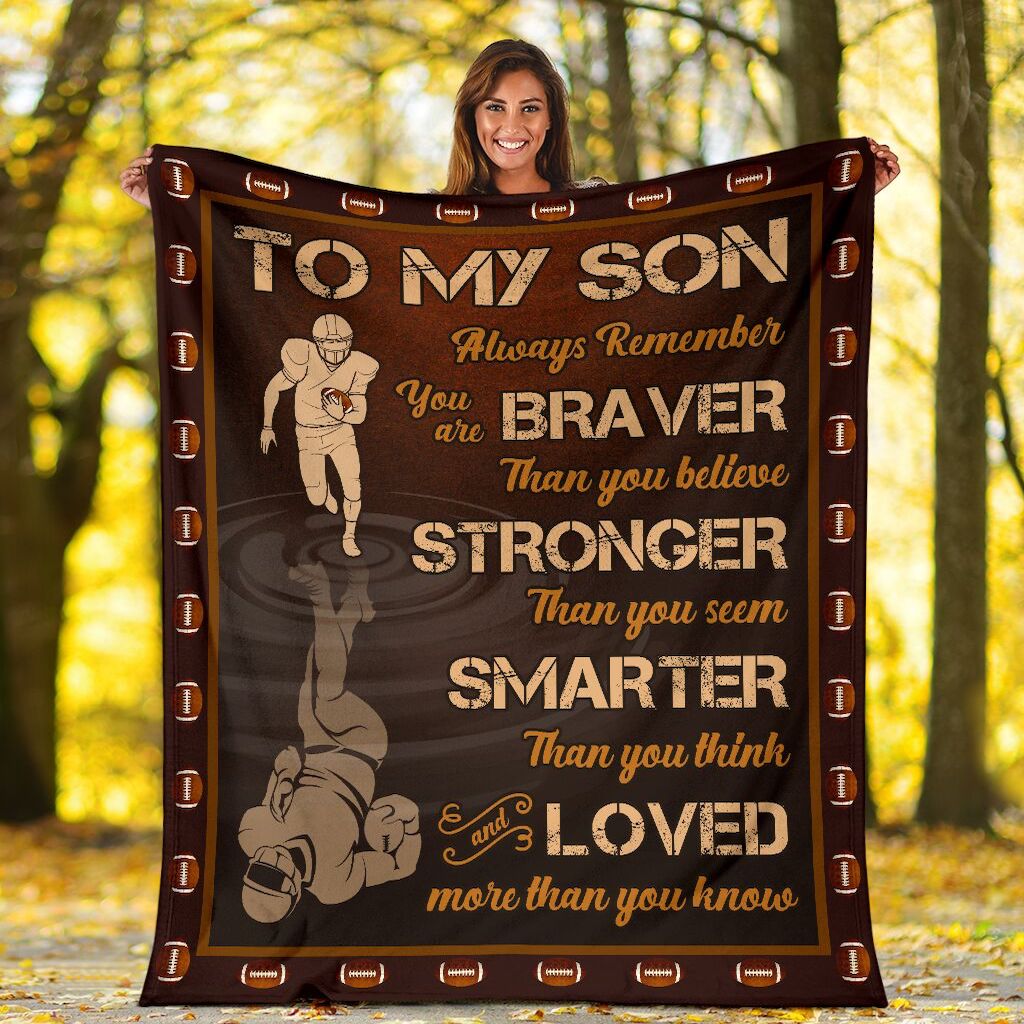 Personalized To My Son American Football Blanket From Mom Dad To My Son Always Remember You Are Braver Than You Believe Blanket