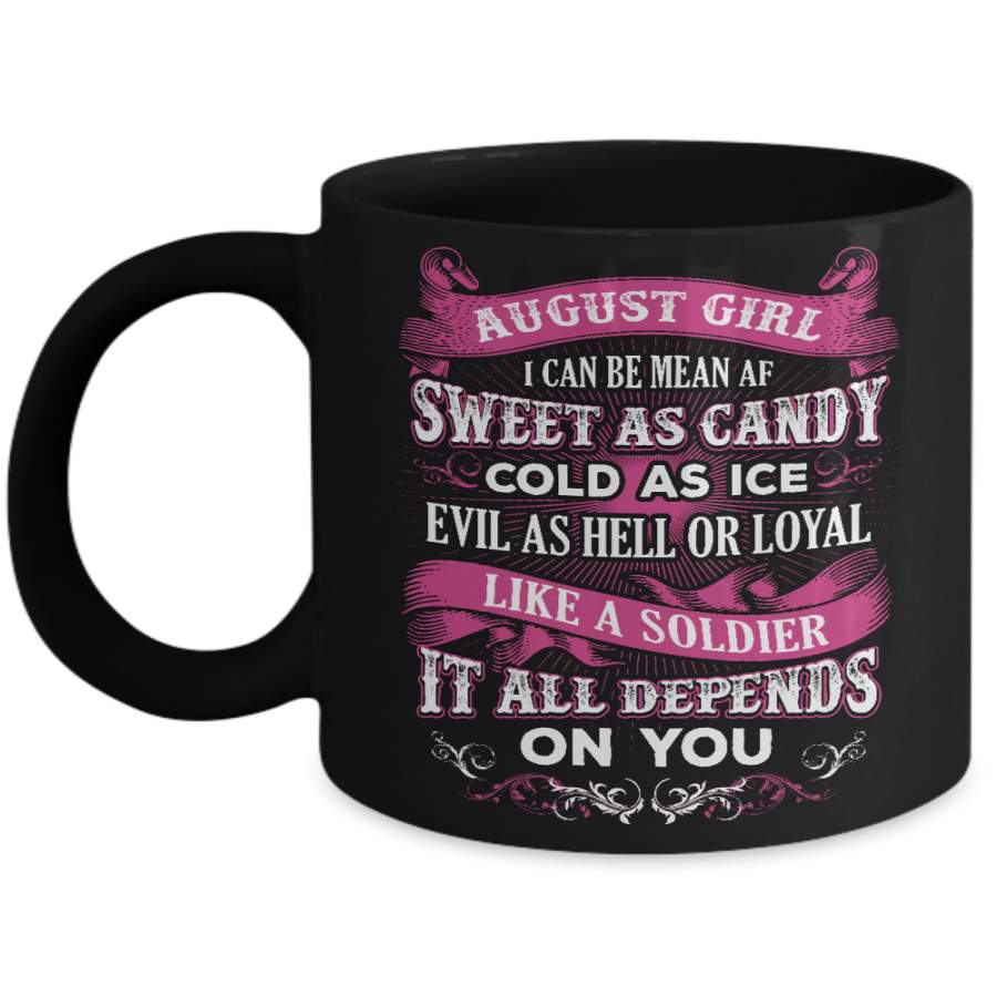 August Girl I Can Be Mean Af Sweet Candy Ice Hell Soldier Depends On You Mug