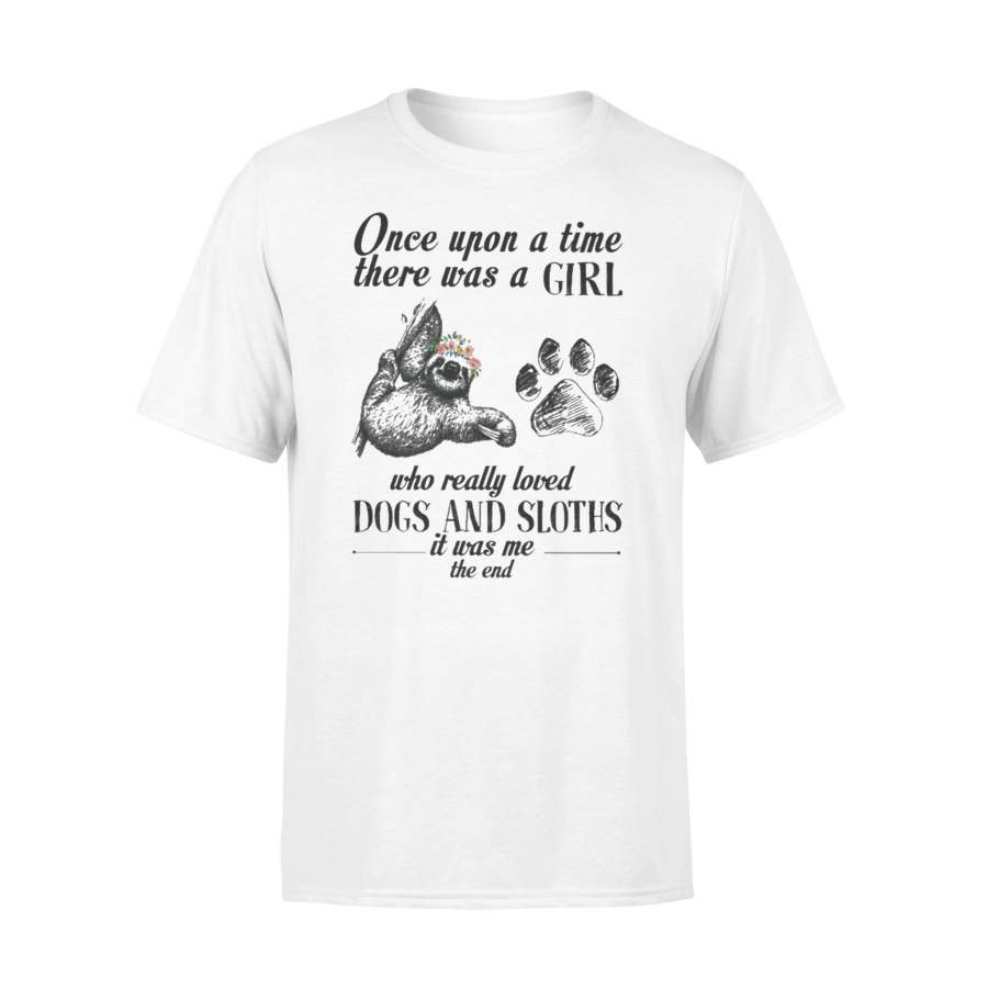 Paw Print Once Upon A Time There Was A Girl Who Really Loved Dogs And Sloths It Was Me The End T-shirt