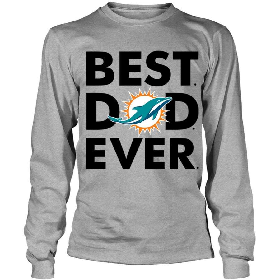 Miami Dolphins Logo T Shirt, Best Dad Ever T Shirt – Long Sleeve Tees