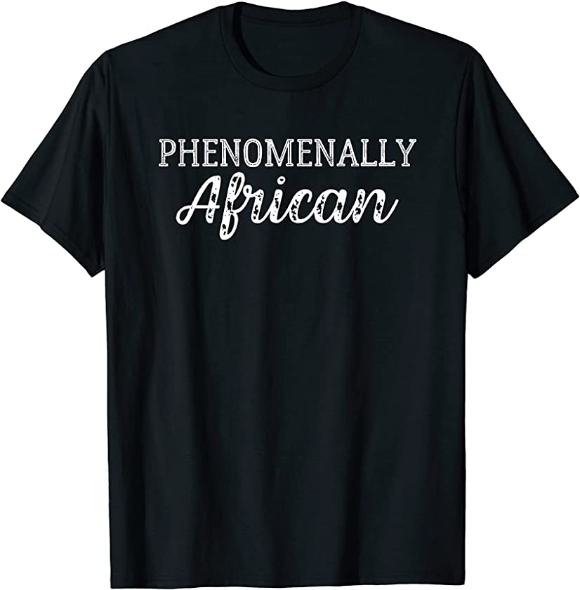 Phenomenally African Black Rights Equality Activist Gift T-Shirt