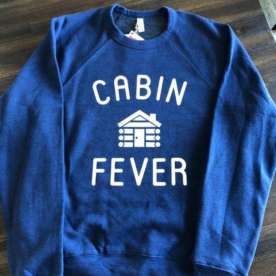 Cabin Fever Crewneck Crewneck Up North Cabin Fever Sweatshir Shirt