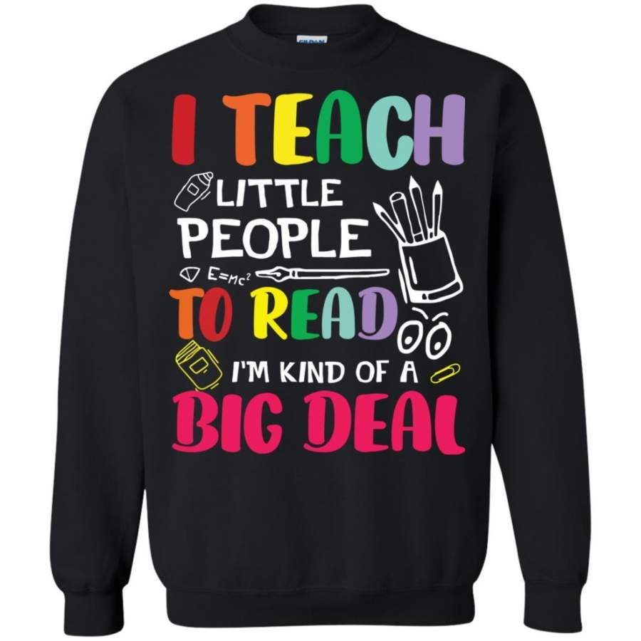 AGR I Teach Little People To Read I’m Kind Of A Big Deal Shirt Sweatshirt