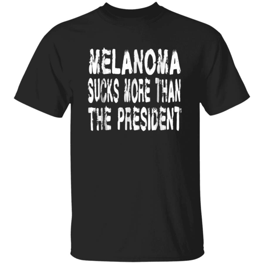 Funny Melanoma Sucks More Than The President T Shirt