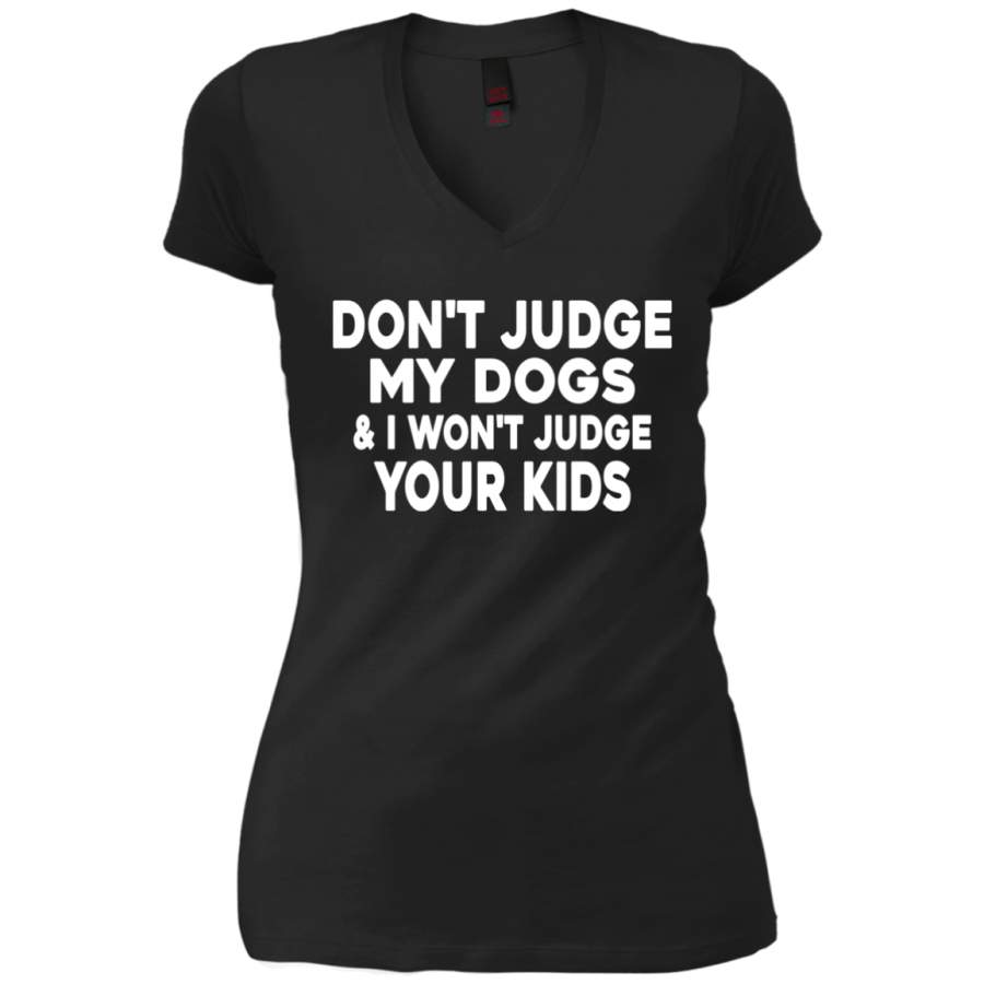 AGR Don’t Judge My Dogs And I Won’t Judge Your Kids Shirt V-Neck