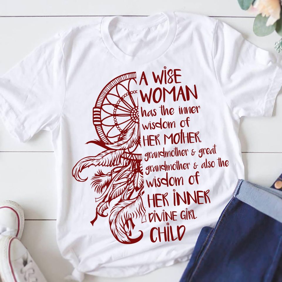 A Wise Woman Has The Inner Wisdom Of Her Mother Native American Standard/Premium T-Shirt