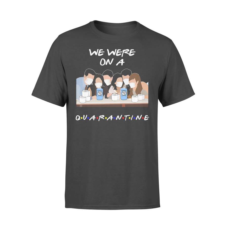 We Were On A Quarantine Friends Tv Show T-shirt