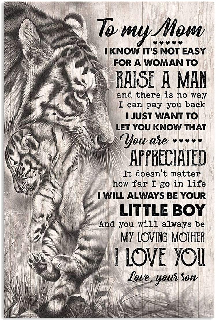 Tiger To My Mom I Know It’S Not Easy For A Woman To Raise A Man Poster Gift For Mother, On Birthday Xmas, Art Print