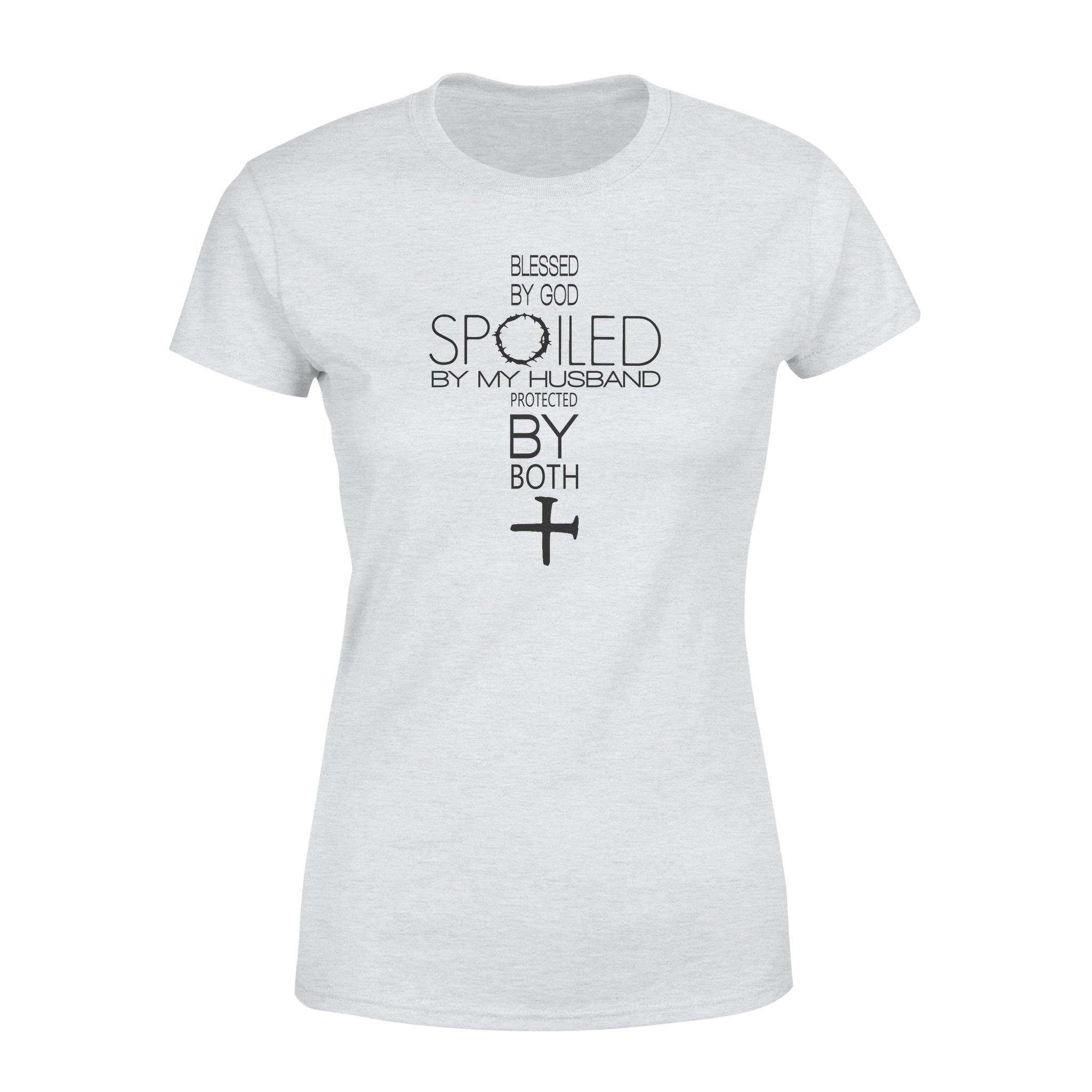 Blessed By God Spoiled By My Husband Protected By Both 3 – Premium Women’s T-shirt