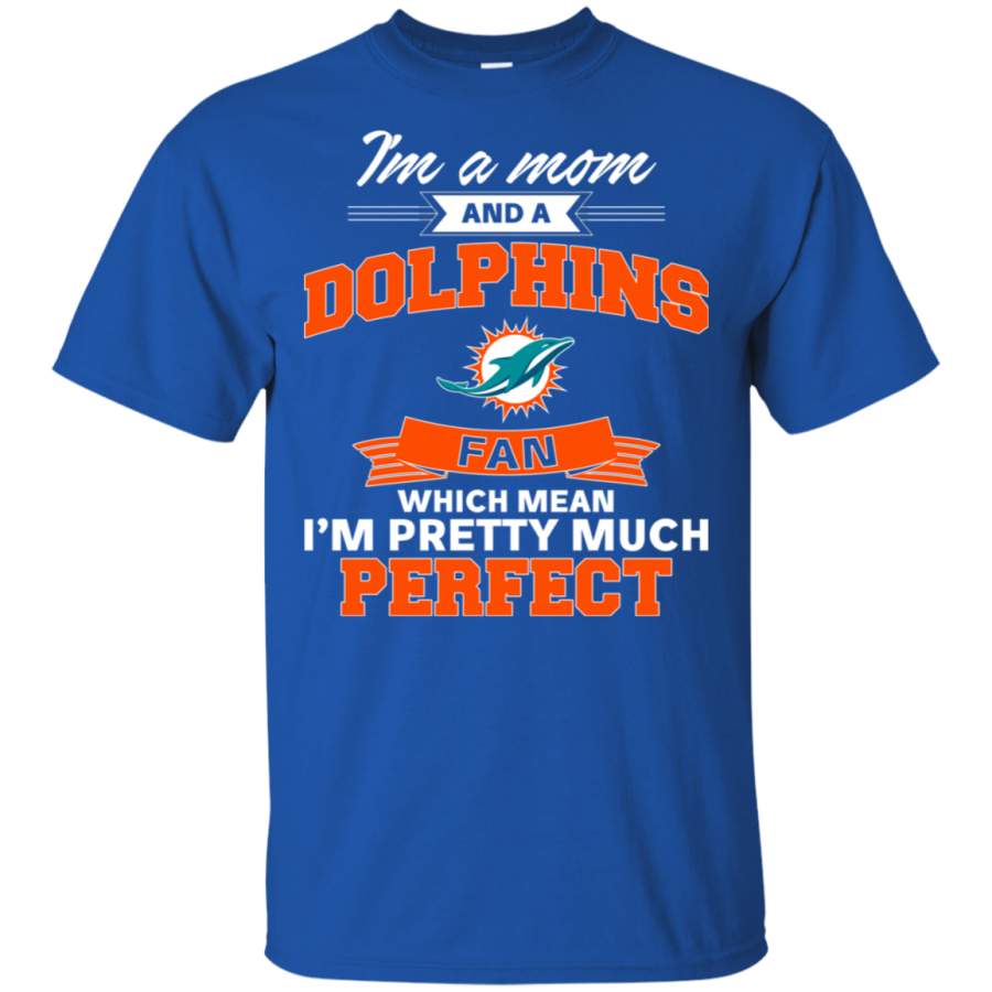 I’m A Mom And A Miami Dolphins Fan T Shirt