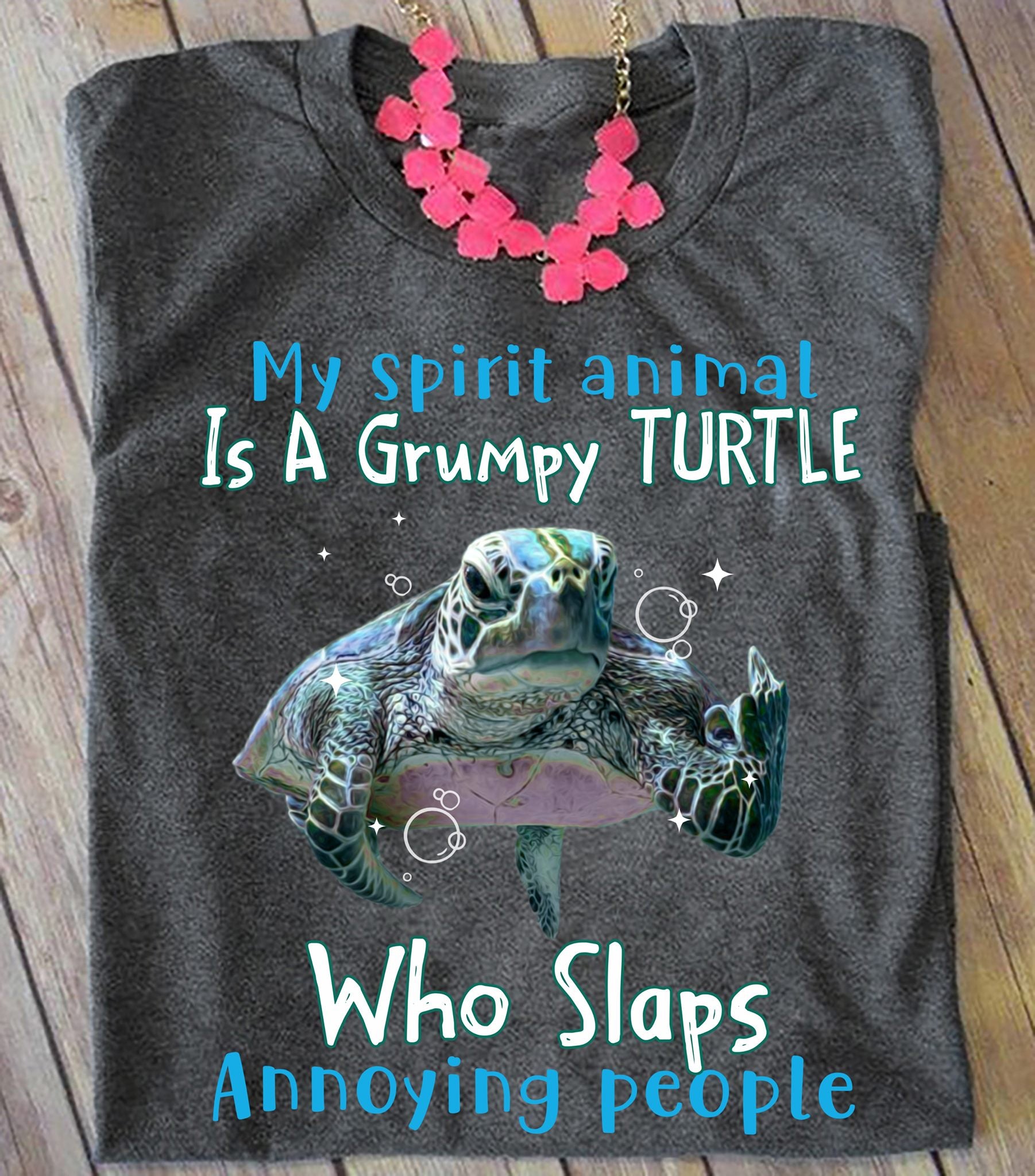 Sea Turtle Gift My Spirit Animal Is A Grumpy Turtle Who Slaps Annoying People T Shirt Nhd