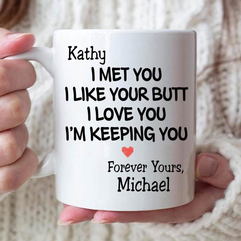 Personalized I Met You I Like Your Butt Custom Coffee Mug