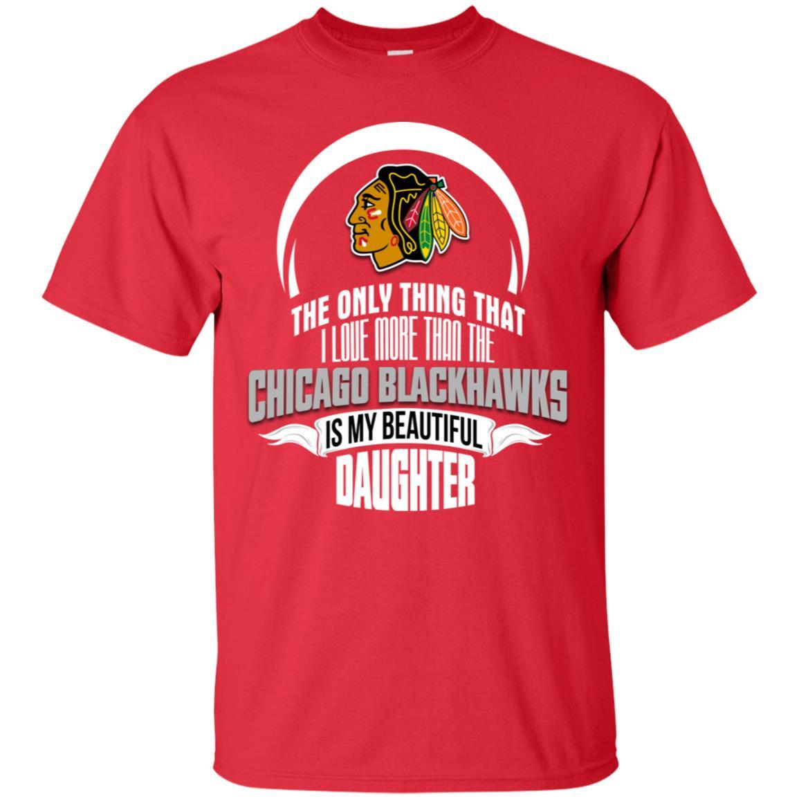 The Only Thing Dad Loves His Daughter Fan Chicago Blackhawks Tshirt