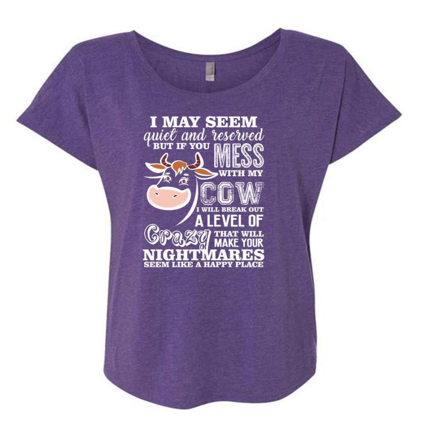 You Mess With My Cow T Shirt, I May Seem Quiet T Shirt, Cool Shirt (Ladies’ Triblend Dolman Sleeve)