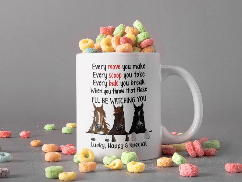 White Mug Every Move You Make I’ll Be Watching You Horses Mug Lucky Happy Special Mug Animal Lover Mug Premium Sublime Ceramic Coffee Mug H99