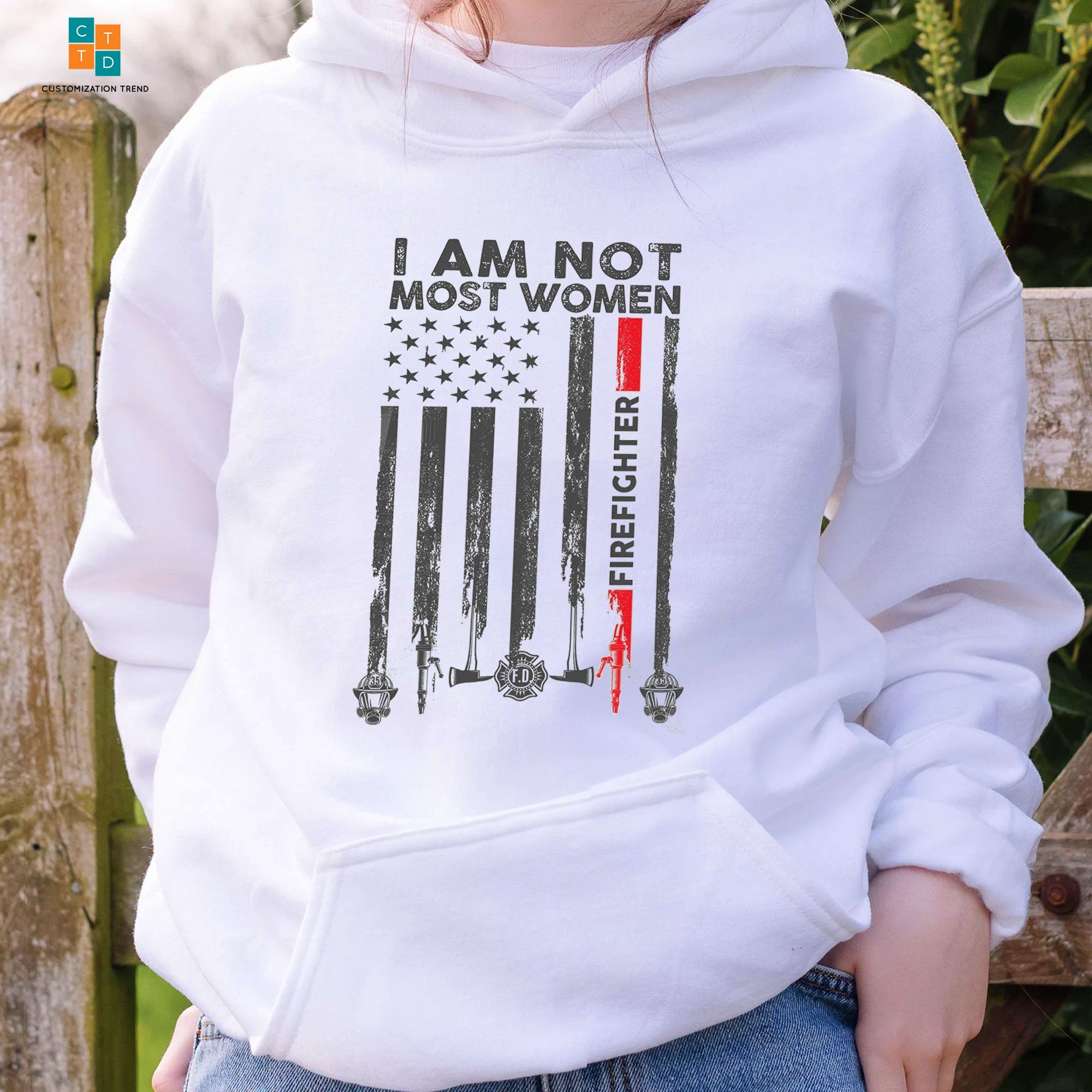 I Am Not Most Women, Fireman Hoodie, Shirt