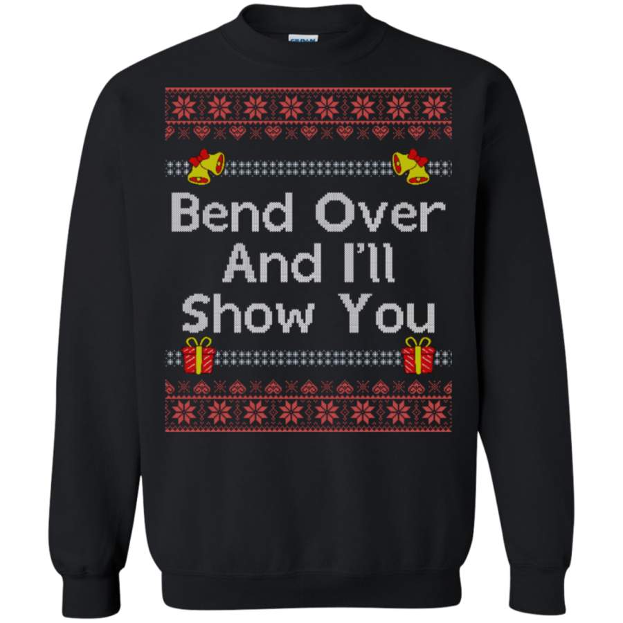 Bend Over Ugly Christmas I’ll Show You Christmas Sweatshirt