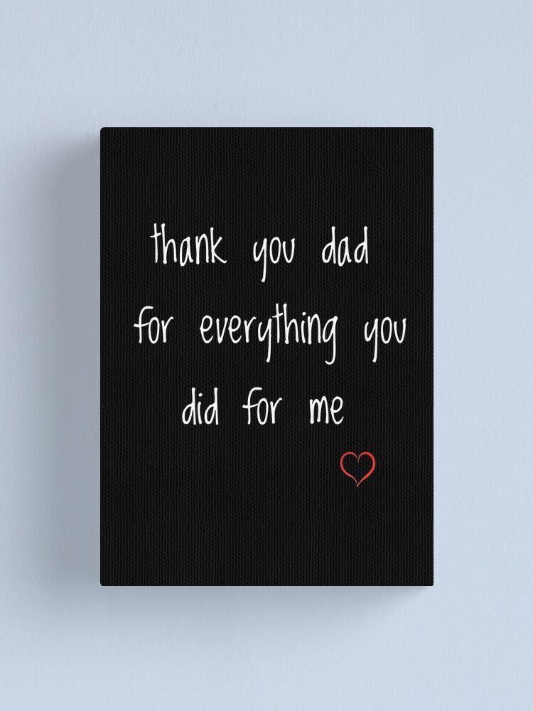 Thank You Dad For Everything You Did – Best Gift Idea For Father’S Day, Gift For Home Decor, Gift For Family – Canvas Prints Matte Canvas Wall Art