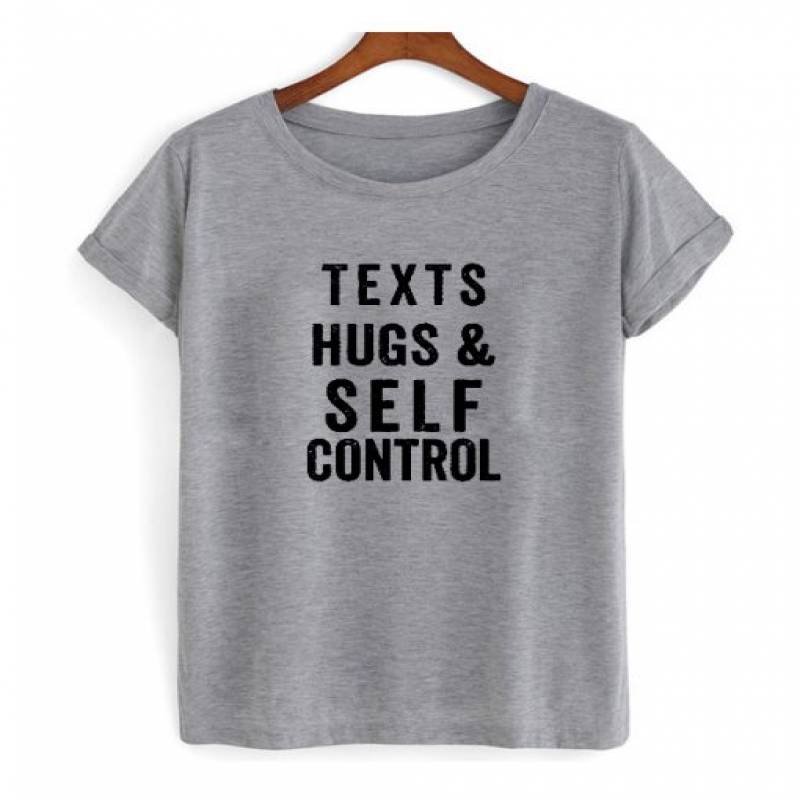 Texts Hugs And Self Control T Shirt