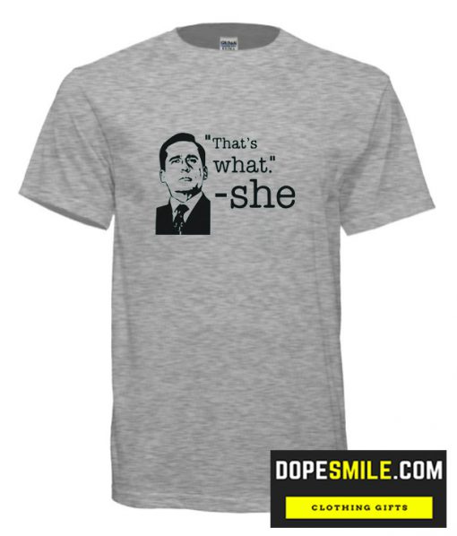 thats what she said cool  T shirt